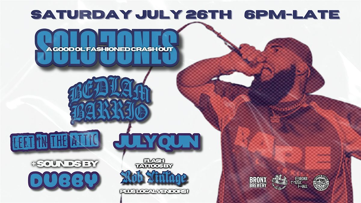 TFAK Presents: SOLO JONES / BEDLAM BARRIO / LEFT IN THE ATTIC / JULY QUIN, 26 July | Event in The Bronx | AllEvents