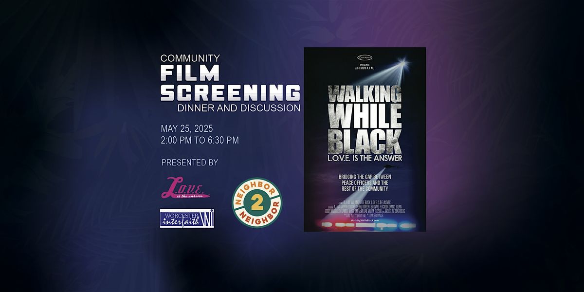WALKING WHILE BLACK: L.O.V.E. Is The Answer - Film Screening-Dinner/Discuss, 25 May | Event in Worcester | AllEvents
