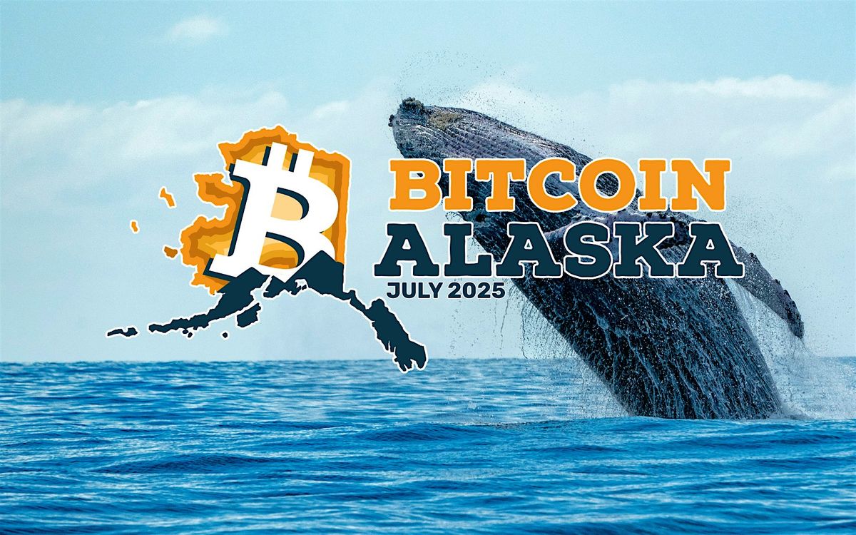 Bitcoin Alaska Conference 2025: Bitcoin, Energy & Sovereignty, 5 July | Event in Juneau | AllEvents