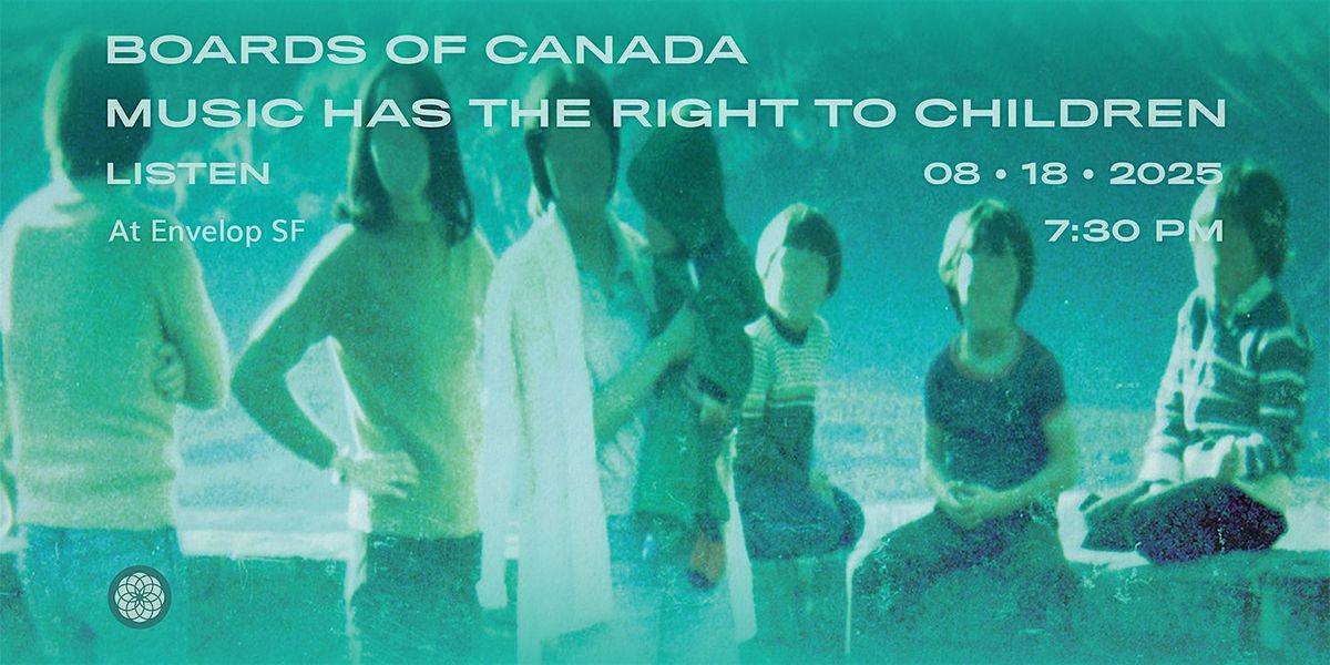 Boards of Canada - Music Has the Right to Children | Envelop SF (7:30pm), 18 August | Event in San Francisco