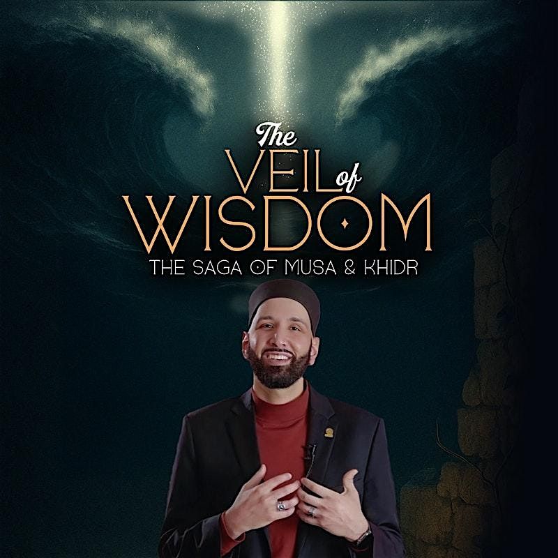 THE VEIL OF WISDOM: THE SAGA OF MUSA (AS) & KHIDR (AS), 18 May | Event in Edison | AllEvents