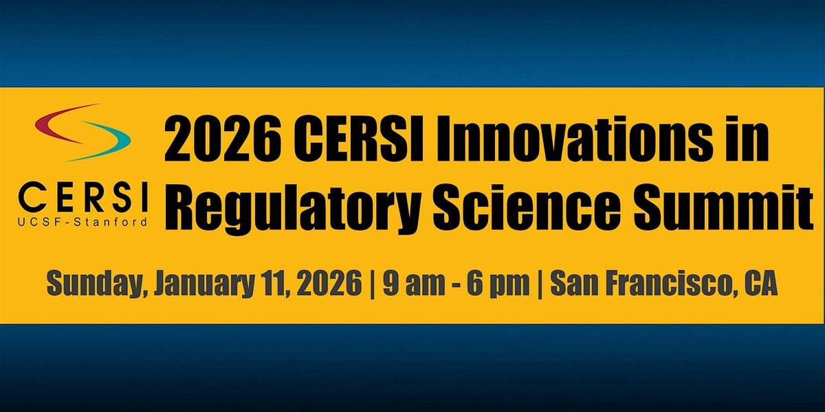 2026 CERSI Innovations in Regulatory Science Summit, 11 January | Event in San Francisco | AllEvents