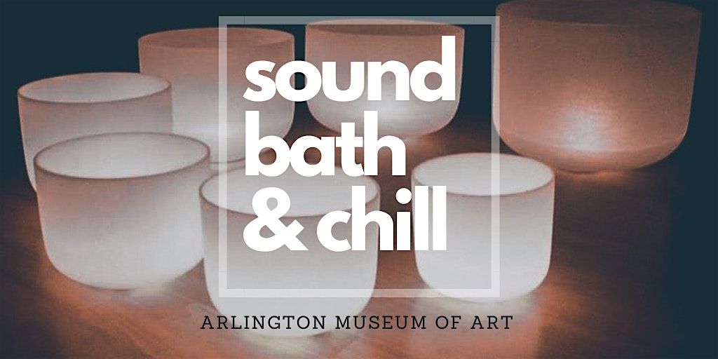 Sound Bath & Chill at the AMA, 18 May | Event in Arlington | AllEvents
