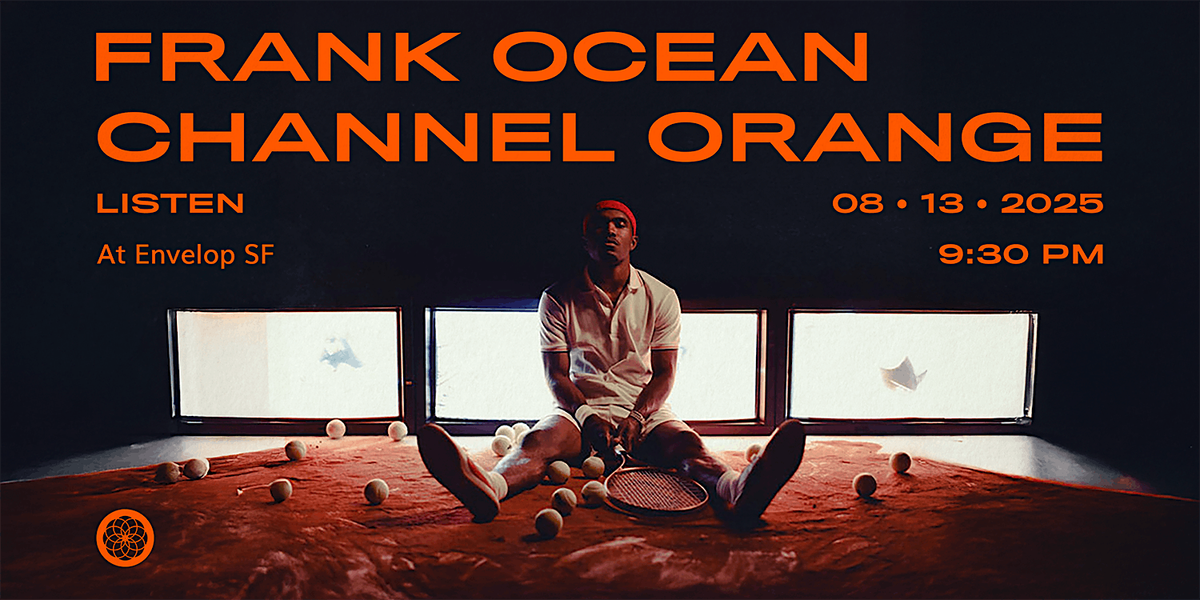 Frank Ocean - Channel ORANGE : LISTEN | Envelop SF (9:30pm), 13 August | Event in San Francisco | AllEvents