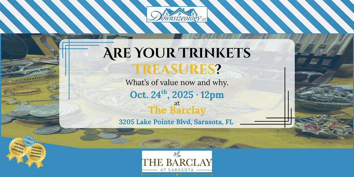Are Your Trinkets Treasures?  What's of value now and why. at The Barclay, 24 October | Event in Sarasota