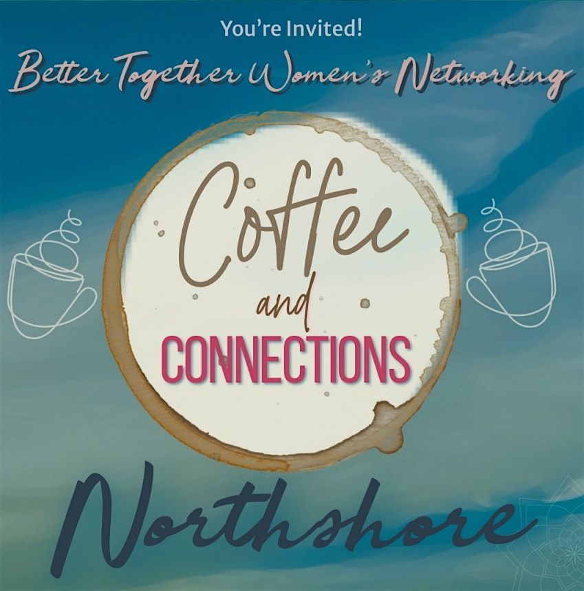 Better Together Women’s Networking Northshore Coffee Connection, 9 July | Event in Milwaukee | AllEvents