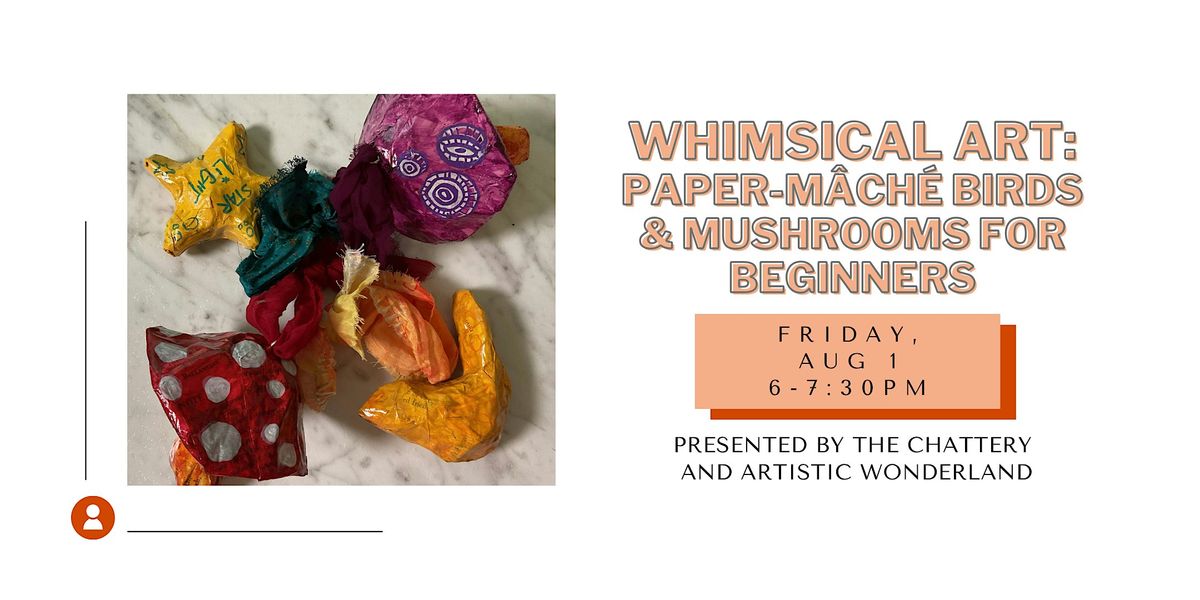 Whimsical Art: Paper-mâché Birds & Mushrooms for Beginners, 1 August | Event in Chattanooga | AllEvents