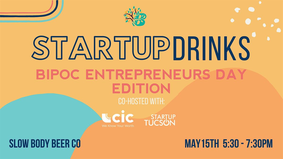 Startup Drinks - BIPOC Entrepreneurs Day Edition, 15 May | Event in Tucson | AllEvents