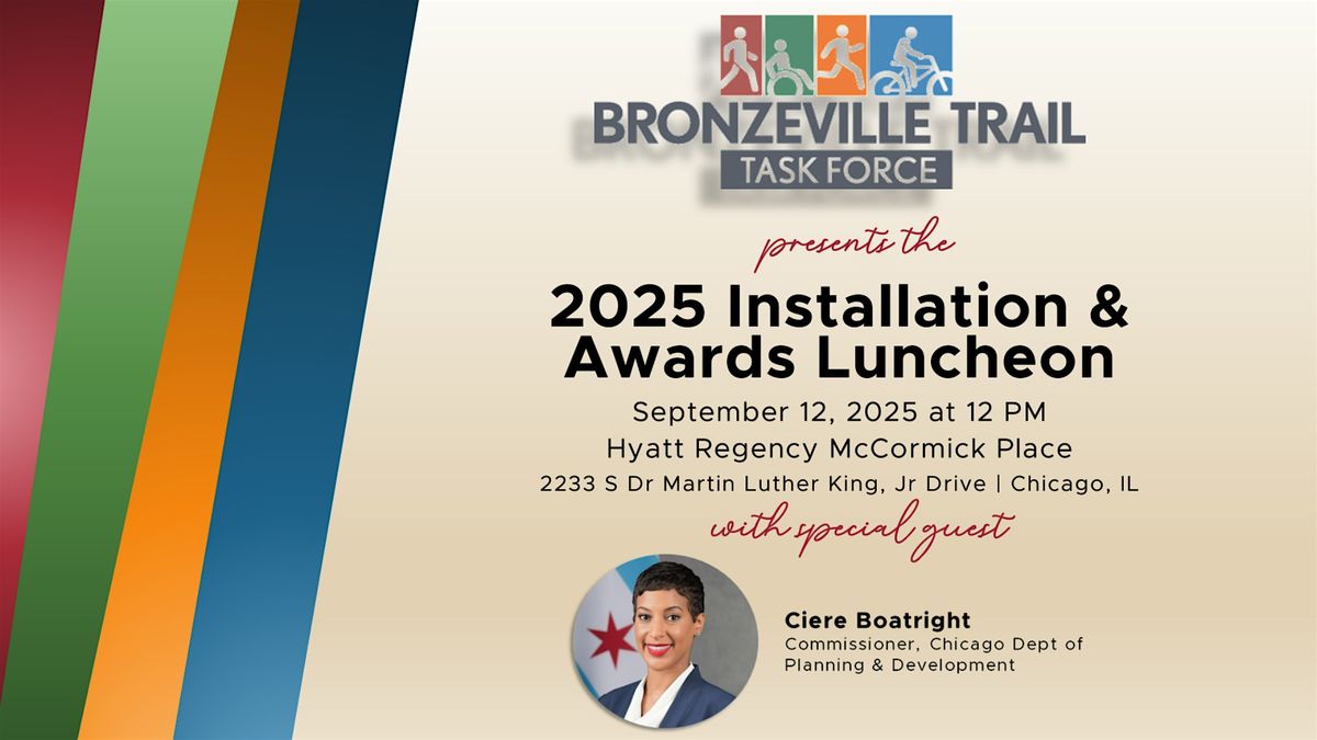BRONZEVILLE TRAIL TASK FORCE, INC. 2025 INSTALLATION AND AWARDS LUNCHEON, 12 September | Event in Chicago