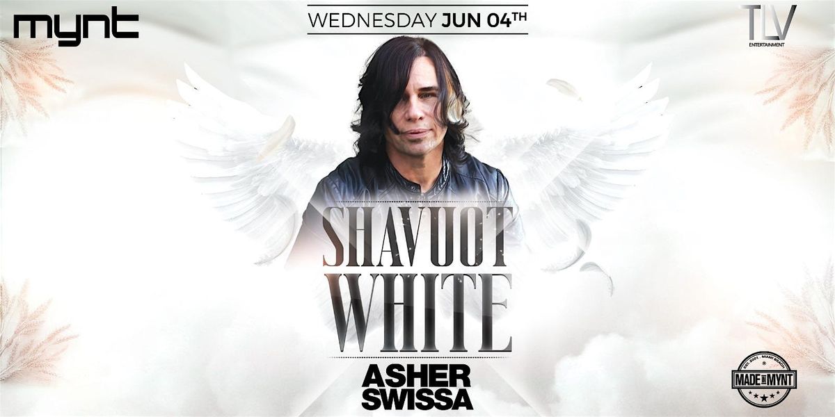 ASHER SWISSA at MYNT  Shavuot White Party June 4th Wednesday, 4 June | Event in Miami Beach | AllEvents