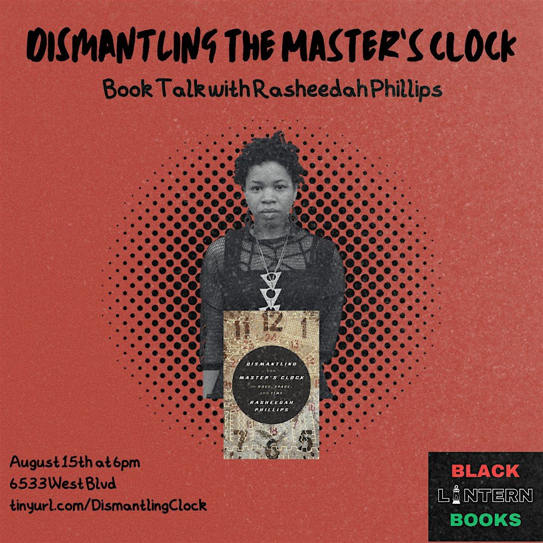Dismantling the Master's Clock w/Rasheedah Phillips, 15 August | Event in Inglewood | AllEvents