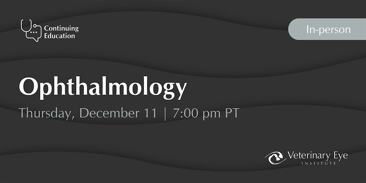 Veterinary Eye Institute Ophthalmology CE, 11 December | Event in Pomona | AllEvents