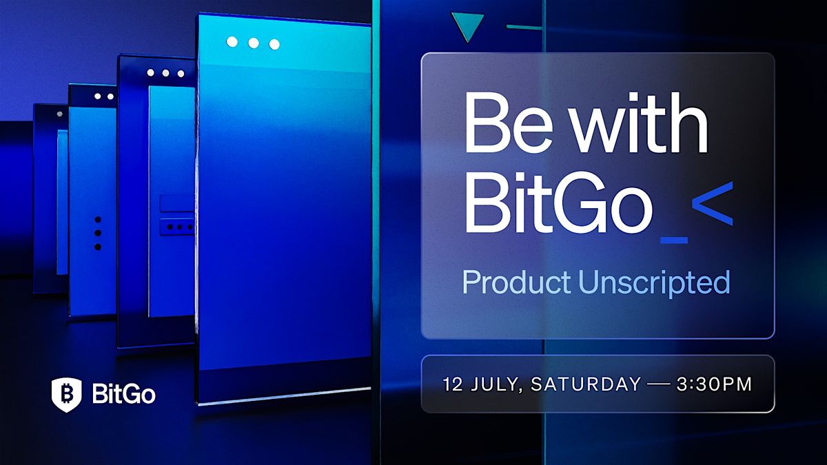 Be with BitGo: Product Unscripted, 12 July | Event in Bengaluru | AllEvents