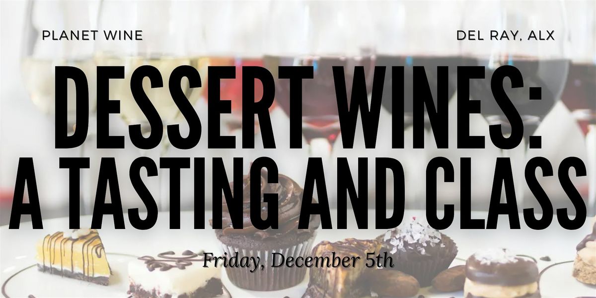 Succulent Dessert Wines: A wine tasting and class, 5 December | Event in Alexandria | AllEvents