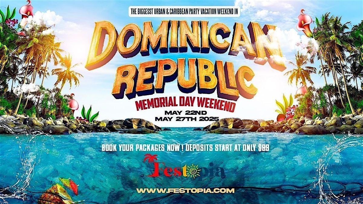 Festopia 2025 in Punta Cana, Dominican Republic #MemorialWeekend, 22 May | Event in Punta Cana | AllEvents