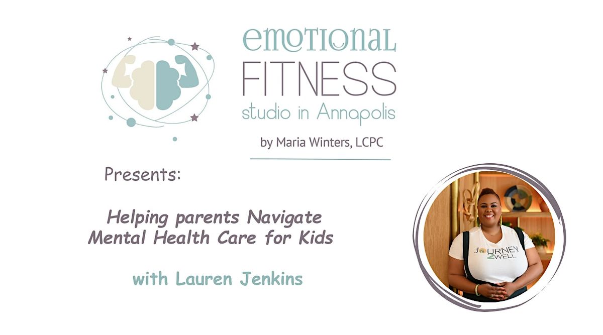 Helping Parents Navigate Mental Health Care for Kids with Lauren Jenkins, 13 September | Event in Annapolis