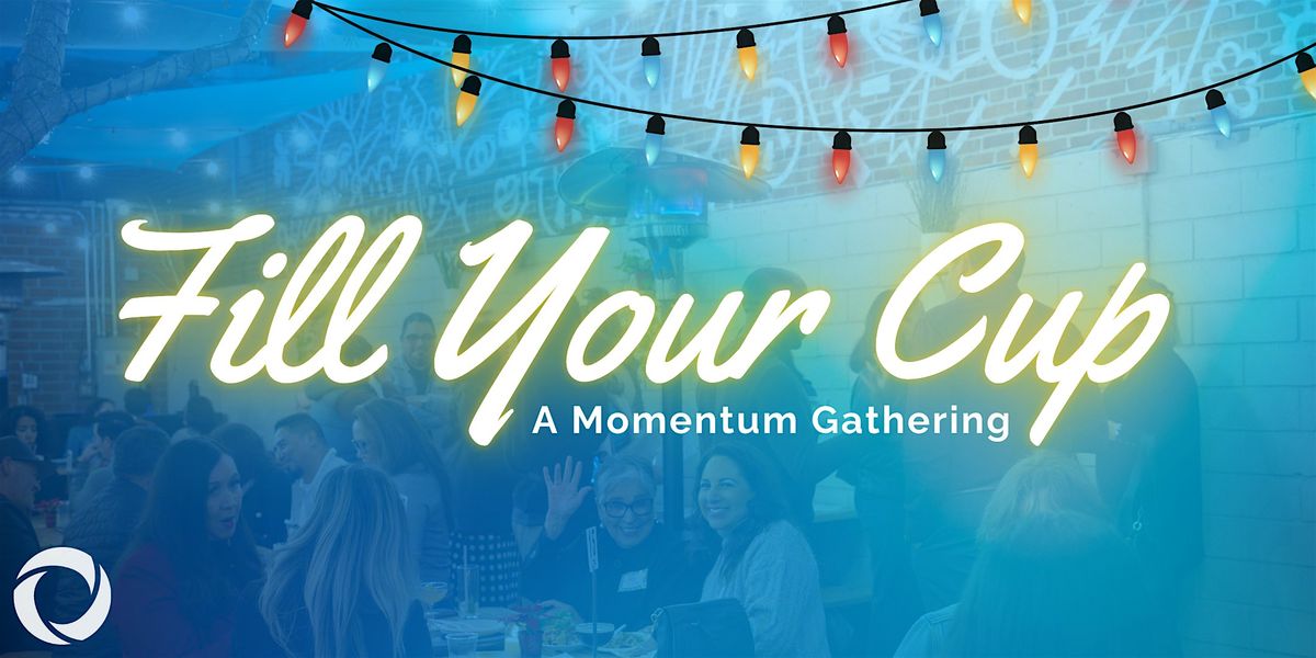 Fill Your Cup!  A Momentum Gathering, 2 December | Event in Los Angeles | AllEvents