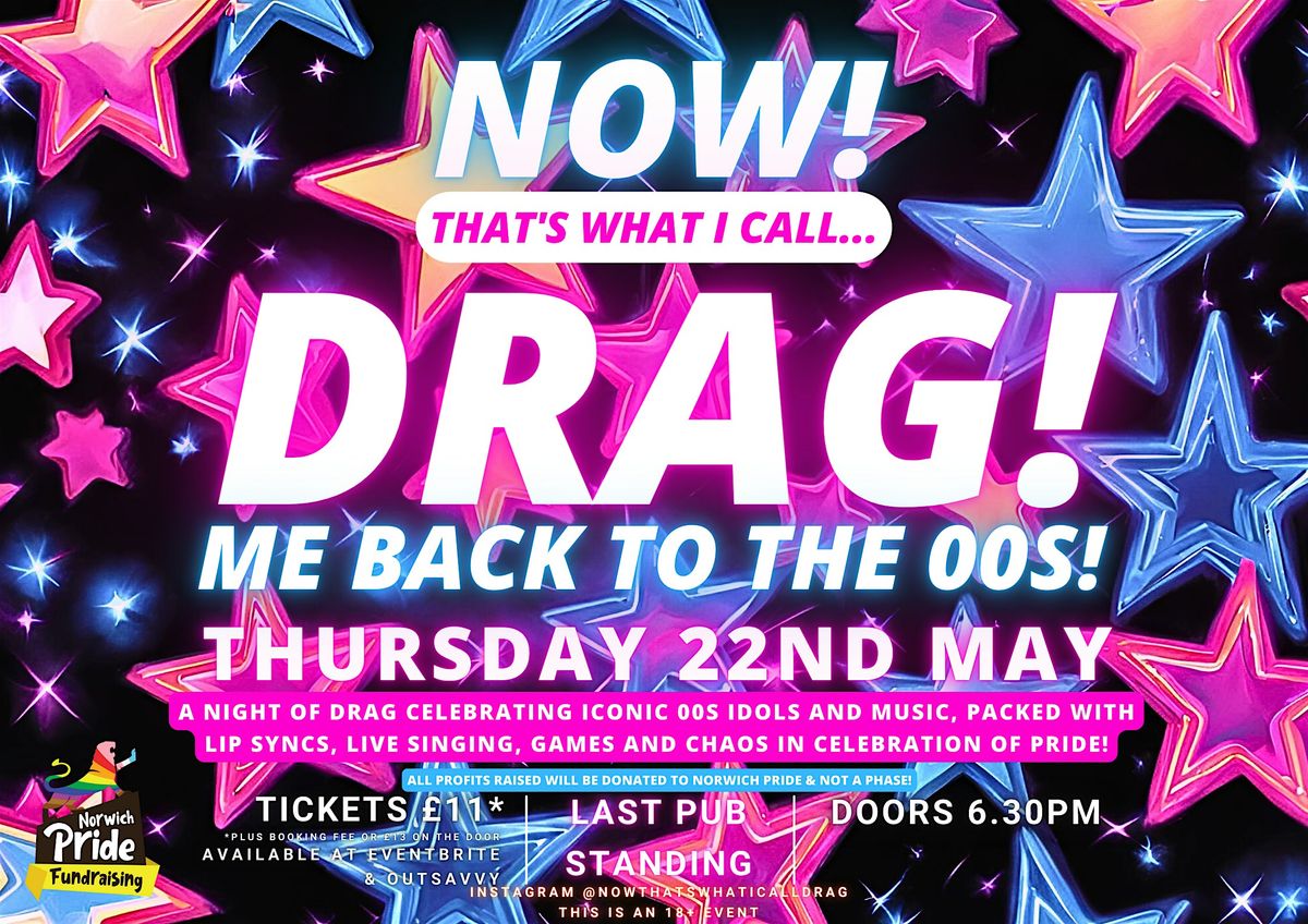 NOW! That's What I Call...DRAG! Me Back To The 00s! Norwich!, 22 May | Event in Norwich | AllEvents