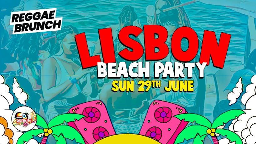 Reggae Brunch Lisbon - Beach Party SUN 29th June (RB x Black Hill), 29 June | Event in Amora | AllEvents