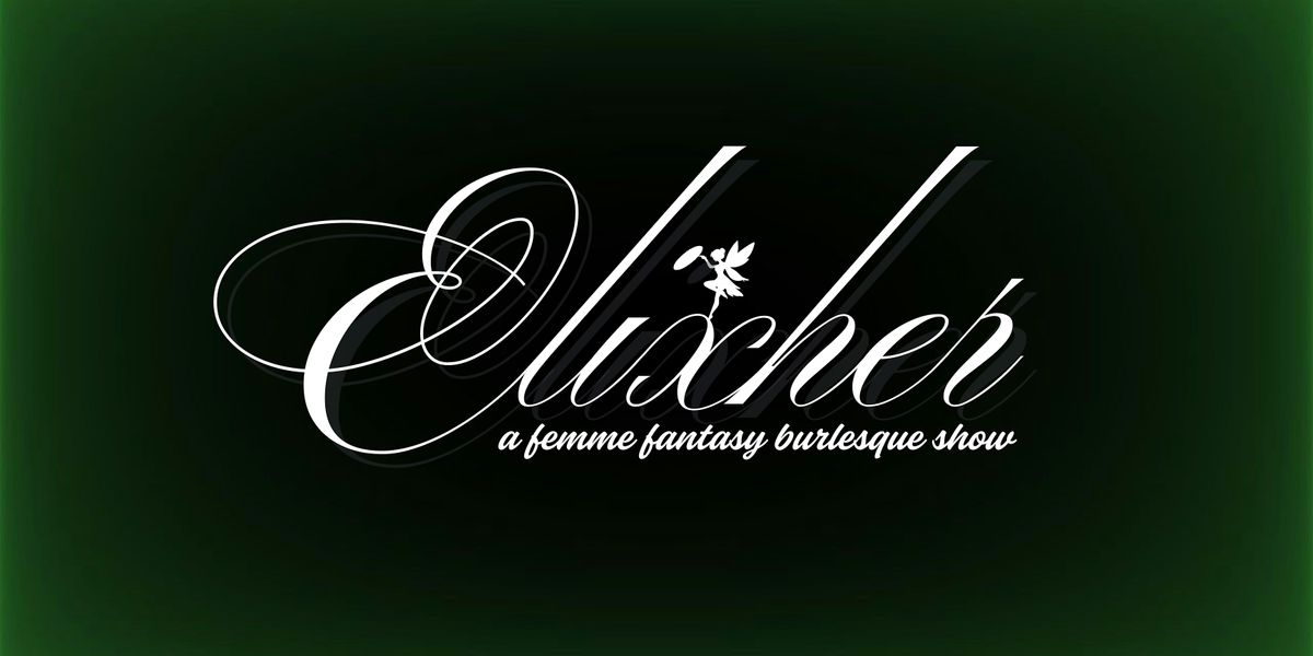 Elixher: A Femme Fantasy Burlesque Show, 2 June | Event in Washington | AllEvents