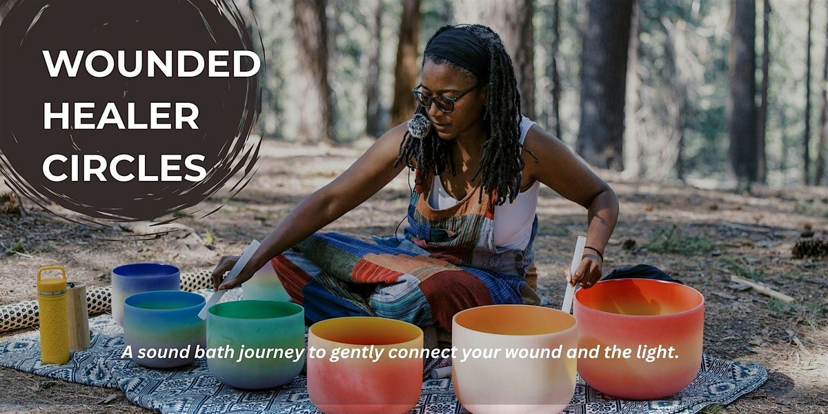Wounded Healer Circle: The Wound and Light Summer Sound Bath Meditation, 17 August | Event in Tucson | AllEvents