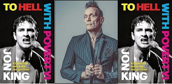 To Hell with Poverty! A Class Act: Inside the Gang of Four - with Jon King, 15 November | Event in Manchester