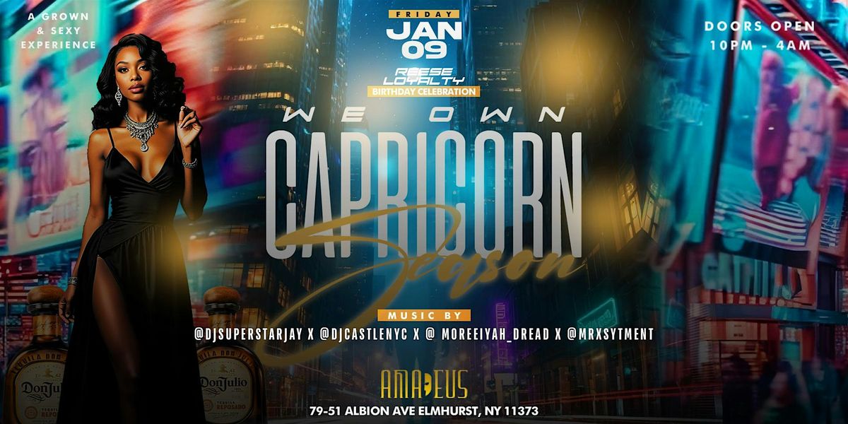 WE OWN CAPRICORN SZN, 9 January | Event in Queens | AllEvents