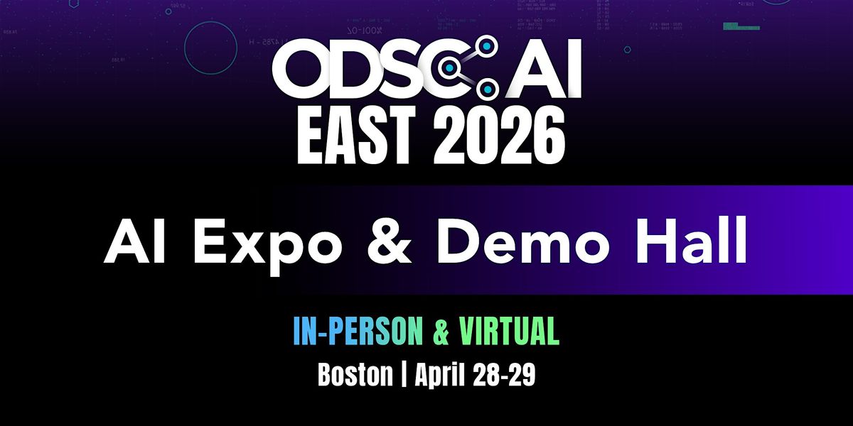In-Person AI Expo & Open Pass | ODSC AI East 2026, 28 April | Event in Boston | AllEvents