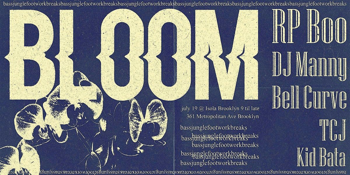 BLOOM with RP Boo, DJ Manny, Bell Curve, TCJ, and More, 19 July | Event in Brooklyn | AllEvents