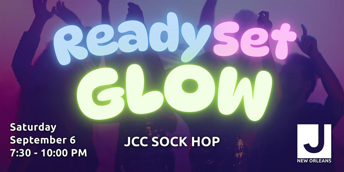 Ready Set Glow - Sock Hop at the New Orleans JCC, 6 September | Event in New Orleans | AllEvents