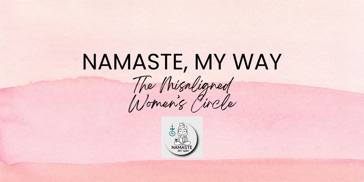 Namaste, My Way - The Misaligned Women's Circle, 29 November | Event in Coffs Harbour | AllEvents