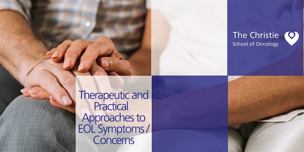 Therapeutic and Practical Approaches to End of Life Symptoms/Concerns, 21 February | Event in Manchester | AllEvents