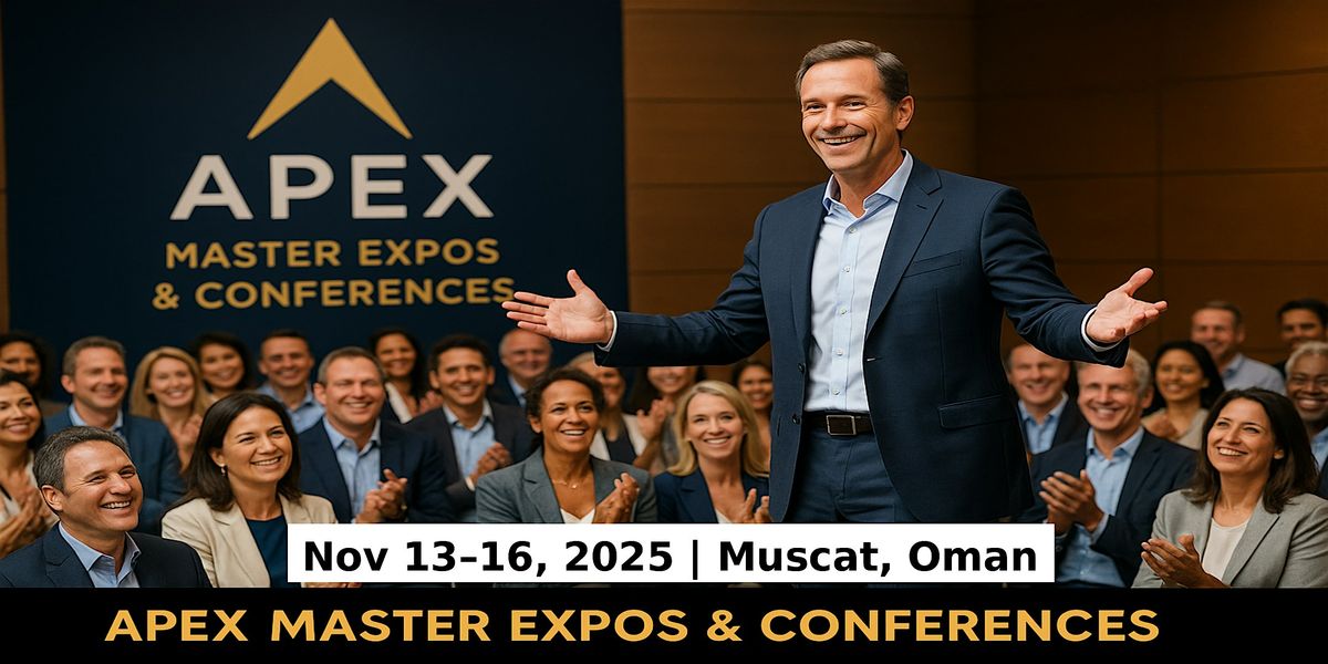 Apex Master Expos Conferences in Muscat, Oman, 13 November | Event in Muscat | AllEvents