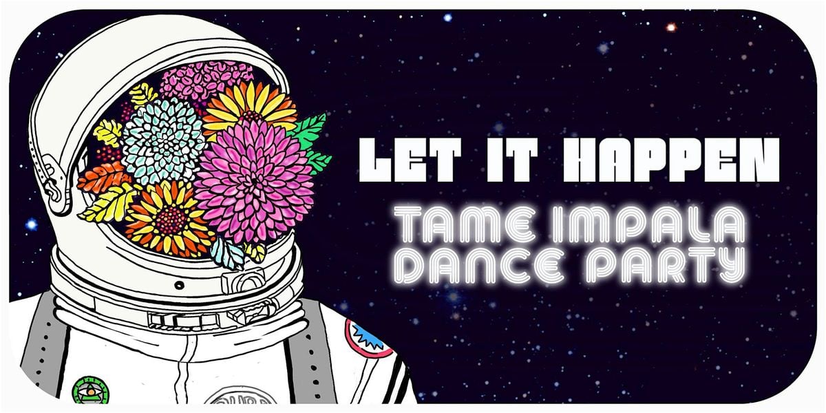 LET IT HAPPEN (TAME IMPALA DANCE PARTY), 15 August | Event in New York | AllEvents