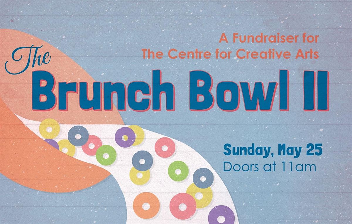 The Brunch Bowl II A Fundraiser for the Centre for Creative Arts, 25 May | Event in Grande Prairie | AllEvents