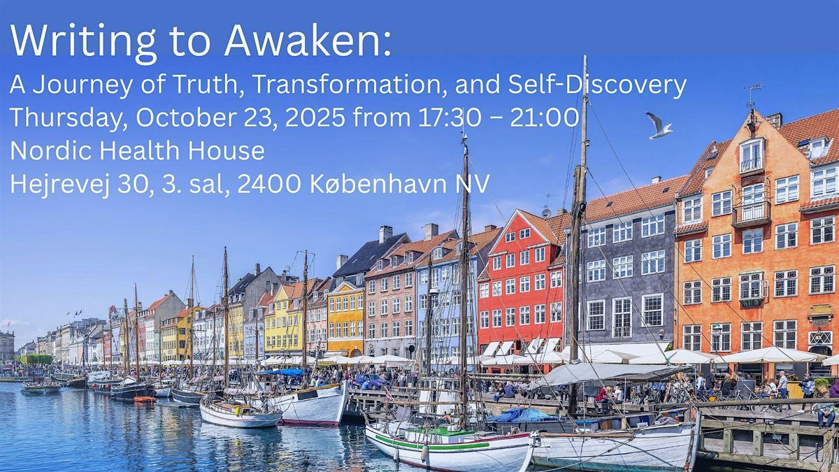 Writing to Awaken: A Journey of Truth, Transformation, and Self-Discovery, 23 October | Event in Frederiksberg