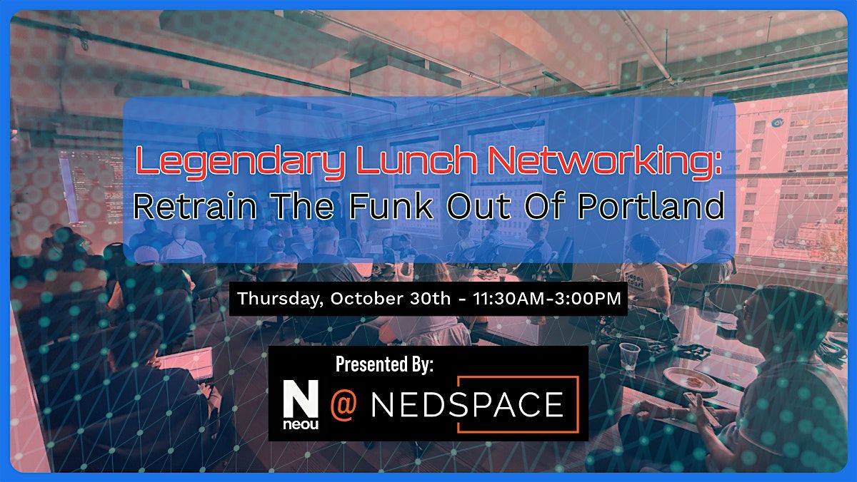 Legendary Lunch  Networking #1: Retrain The Funk Out Of Portland, 30 October | Event in Portland | AllEvents