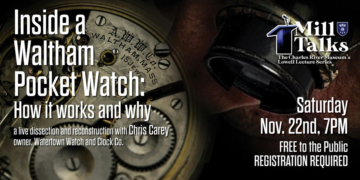 Mill Talk: Inside a Waltham Pocket Watch- How it works and why, 22 November | Event in Waltham | AllEvents