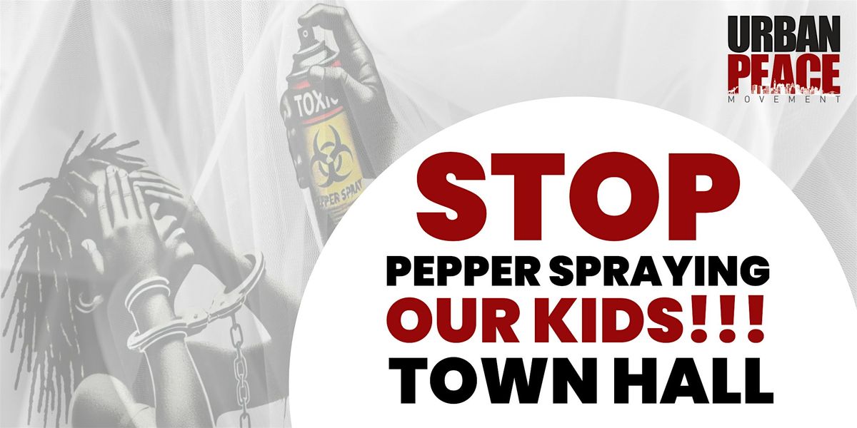 Stop Pepper Spraying Our Kids Community Town Hall, 29 May | Event in Oakland | AllEvents