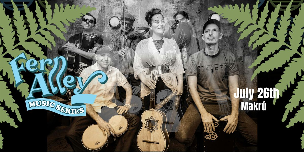 The Fern Alley Music Series Presents-Makrú, 26 July | Event in San Francisco | AllEvents