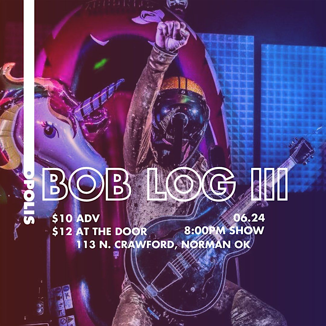 BOB LOG III, 24 June | Event in Norman | AllEvents