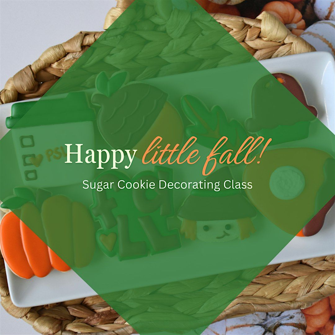 6:30 PM - Happy Little Fall Sugar Cookie Decorating Class (Liberty), 18 September | Event in Liberty | AllEvents