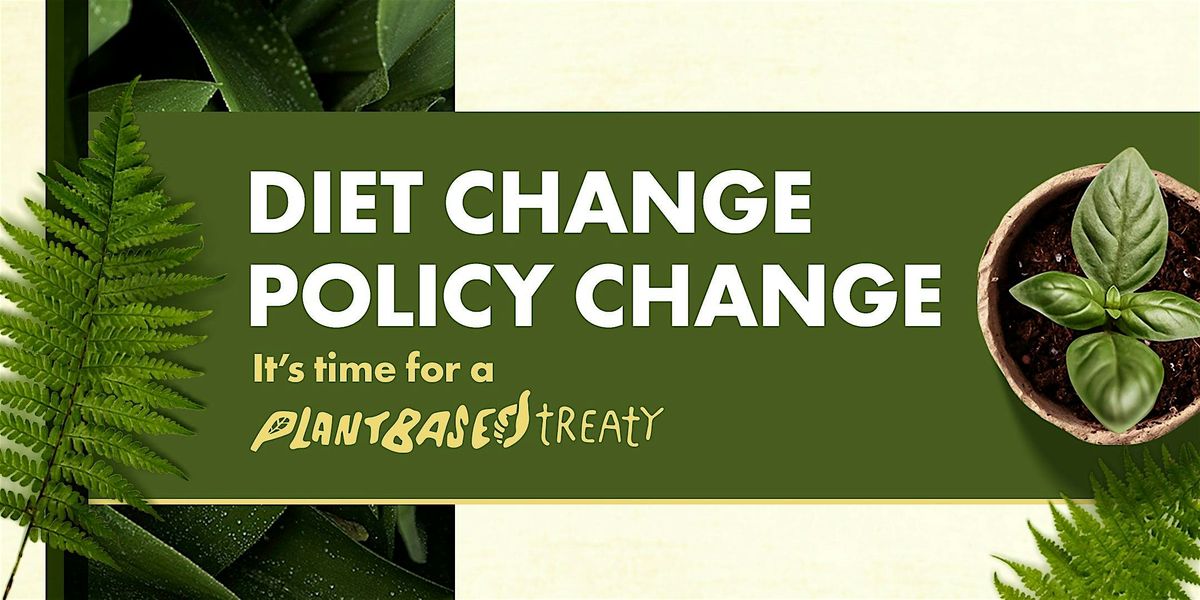 Plant Based Treaty: Diet Change and Policy Change Panel Discussion, 25 June | Event in London | AllEvents