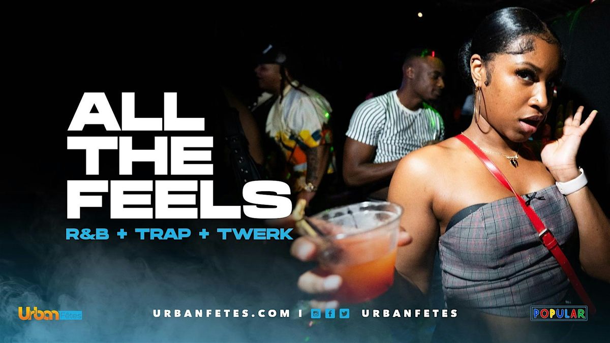 "ALL THE FEELS" Chicago (R&B, Trap & Twerk), 19 July | Event in Chicago | AllEvents