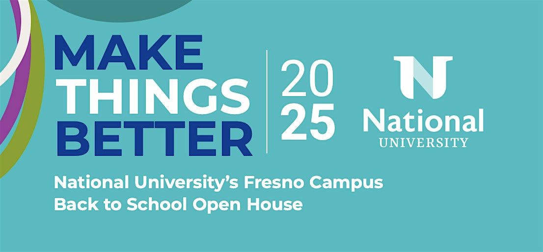 Make Things Better | National University - Fresno Campus Open House, 21 October | Event in Fresno | AllEvents