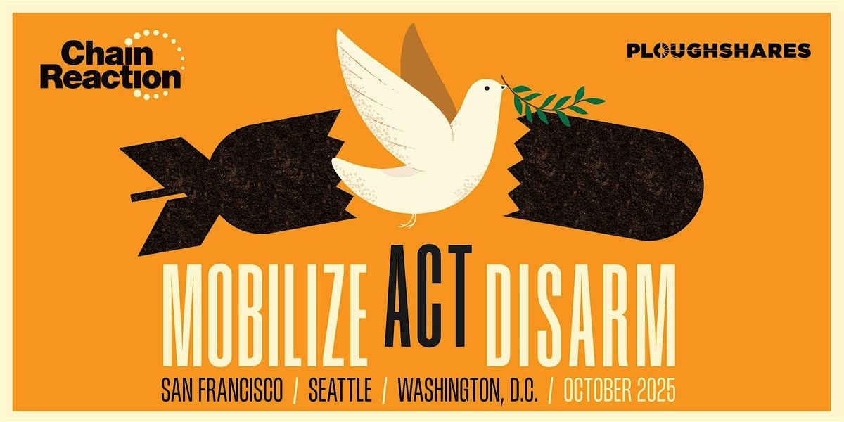 San Francisco Chain Reaction 2025 | Mobilize. Act. Disarm., 10 October | Event in San Francisco | AllEvents