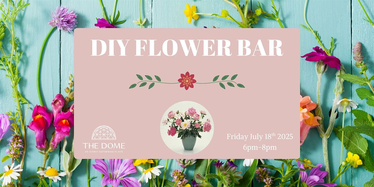 DIY Flower Bar at The Dome | A Self-Guided Floral Experience, 18 July | Event in Minneapolis | AllEvents