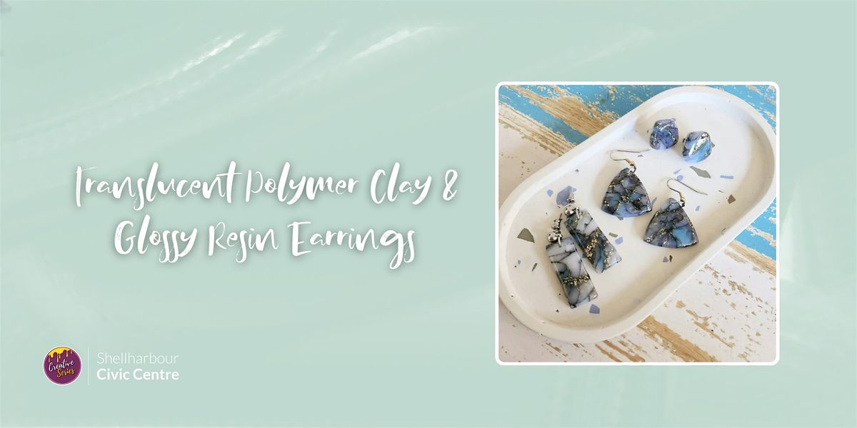 Make your Own Translucent Polymer Clay & Glossy Resin Earrings, 11 October | Event in Shellharbour City Centre