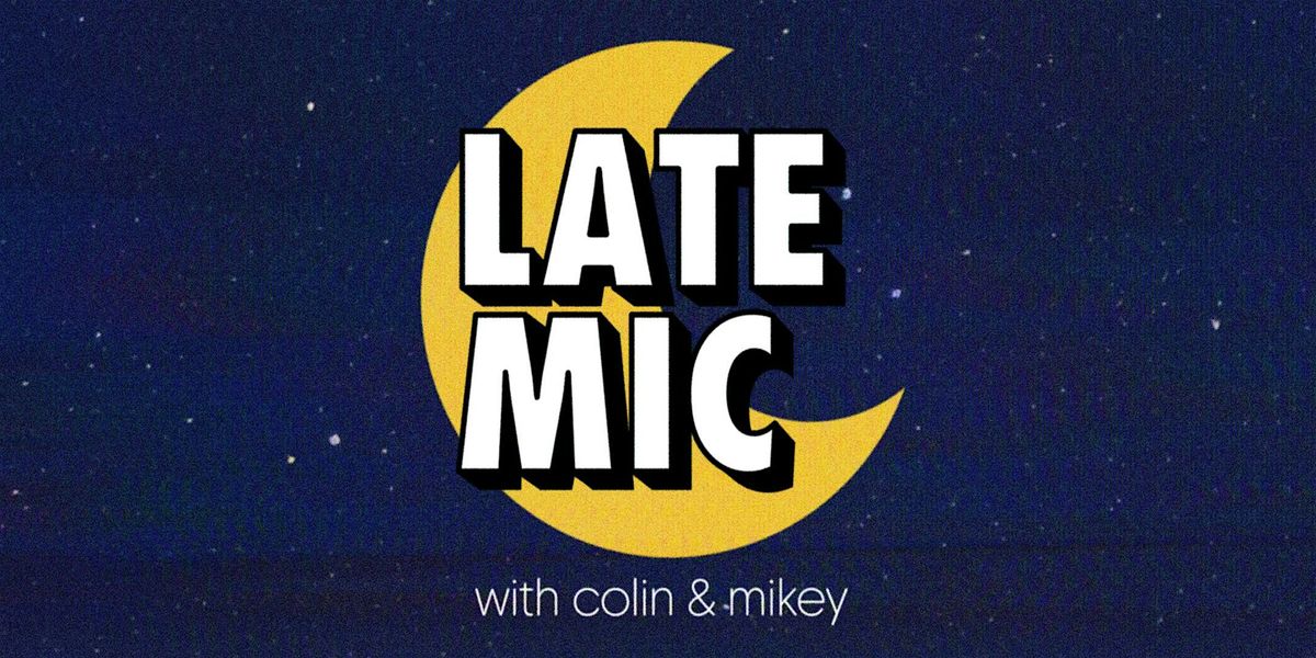 Late Mic with Colin & Mikey, 27 May | Event in Los Angeles | AllEvents