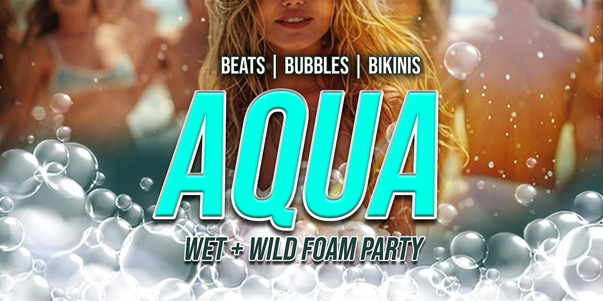 AQUA: A WET-N-WILD FOAM PARTY SERIES - HOUSE OF BLUES MYRTLE BEACH SC, 3 June | Event in North Myrtle Beach